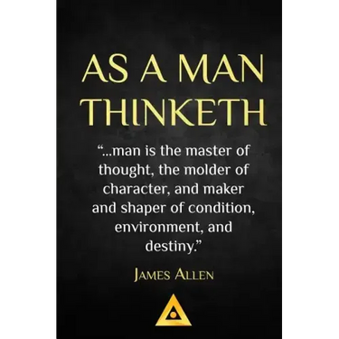 As a Man Thinketh - James Allen: Life Success Education