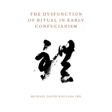 The Dysfunction of Ritual in Early Confucianism