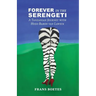 Forever In The Serengeti: A Tanzanian Journey with Hugo Baron van Lawick