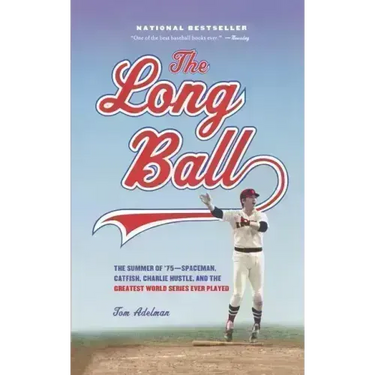 The Long Ball: The Summer of '75 -- Spaceman, Catfish, Charlie Hustle, and the Greatest World Series Ever Played