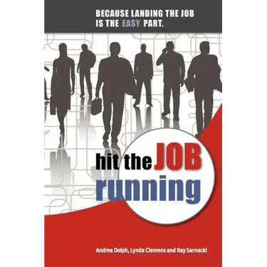 Hit the Job Running: Because Landing the Job Is the Easy Part