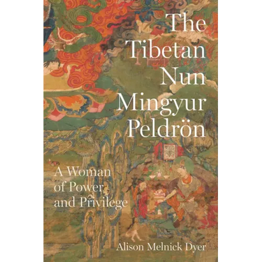 The Tibetan Nun Mingyur Peldrön: A Woman of Power and Privilege