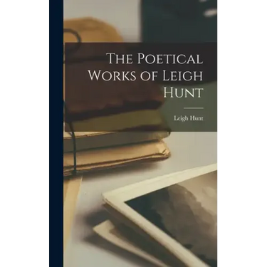 The Poetical Works of Leigh Hunt