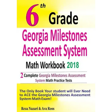 6th Grade Georgia Milestones Assessment System Math Workbook 2018: The Most Comprehensive Review for the Math Section of the GMAS TEST