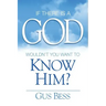 If There Is a God: Wouldn't you want to know Him?