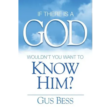If There Is a God: Wouldn't you want to know Him?