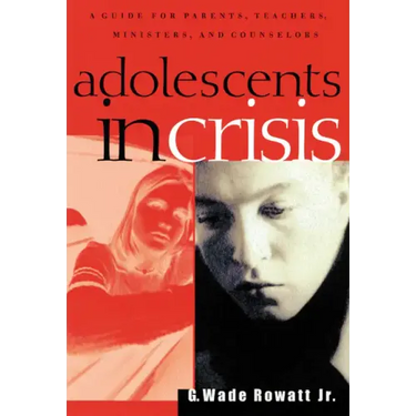 Adolescents in Crisis: A Guidebook for Parents, Teachers, Ministers, and Counselors