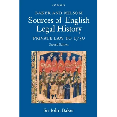 Baker and Milsom Sources of English Legal History: Private Law to 1750