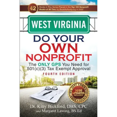 West Virginia Do Your Own Nonprofit: The Only GPS You Need for 501c3 Tax Exempt Approval