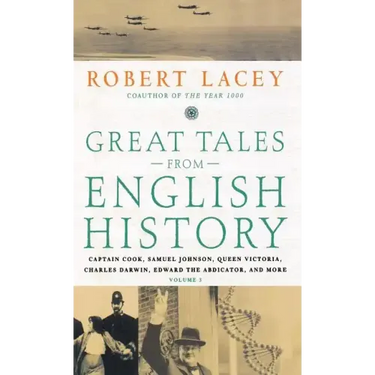 Great Tales from English History: Captain Cook, Samuel Johnson, Queen Victoria, Charles Darwin, Edward the Abdicator, and More