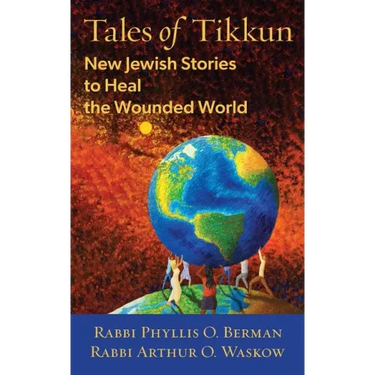 Tales of Tikkun: New Jewish Stories to Heal the Wounded World