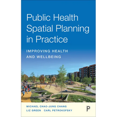 Public Health Spatial Planning in Practice: Improving Health and Wellbeing