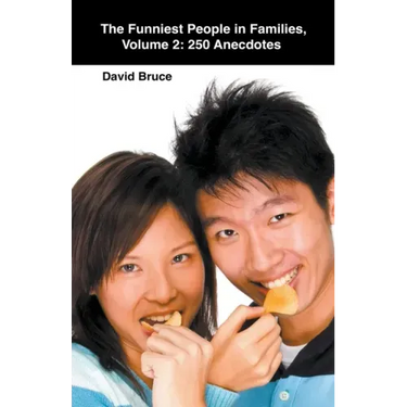 The Funniest People in Families, Volume 2: 250 Anecdotes
