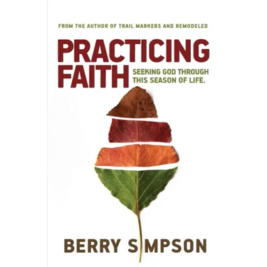 Practicing Faith: Seeking God Through This Season of Life