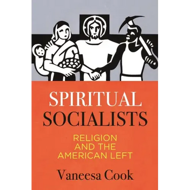 Spiritual Socialists: Religion and the American Left