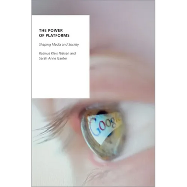 The Power of Platforms: Shaping Media and Society