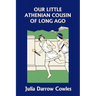 Our Little Athenian Cousin of Long Ago (Yesterday's Classics)