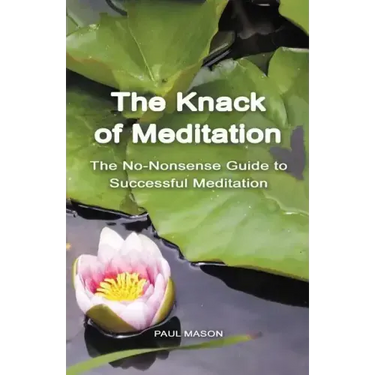 The Knack of Meditation: The No-Nonsense Guide to Successful Meditation