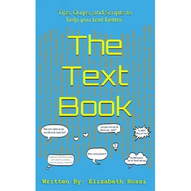 The Text Book: Tips, Quips, and Scripts to help you text better!