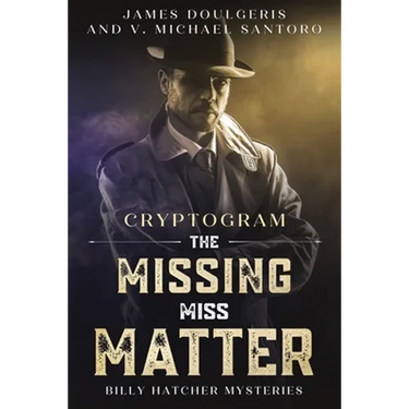 The Missing Miss Matter - Billy Hatcher Mysteries: Cryptogram Puzzle Books - Murder Mystery Puzzle Book