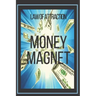 MONEY MAGNET Law of Attraction: The power of the law of attraction to make you rich