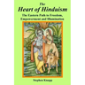 The Heart of Hinduism: The Eastern Path to Freedom, Empowerment and Illumination