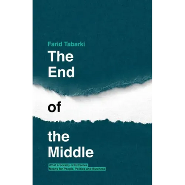 The End of the Middle: What a society of extremes means for people, politics and business
