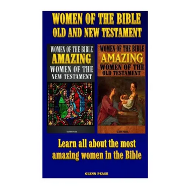 Women of the Bible Old and New Testament: Learn all about the most amazing women in the Bible