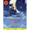My Most Beautiful Dream - Mon plus beau rêve (English - French): Bilingual children's picture book with online audio and video