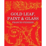 Gold Leaf, Paint & Glass