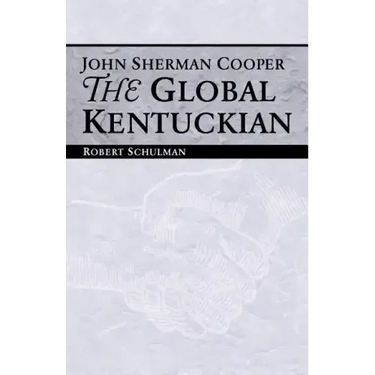 John Sherman Cooper: The Global Kentuckian