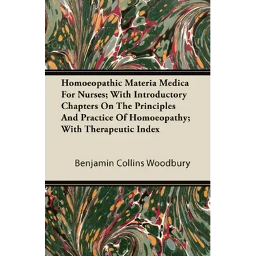 Homoeopathic Materia Medica for Nurses; With Introductory Chapters on the Principles and Practice of Homoeopathy; With Therapeutic Index