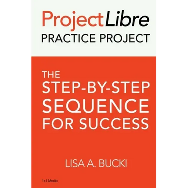 ProjectLibre Practice Project: The Step-by-Step Sequence for Success