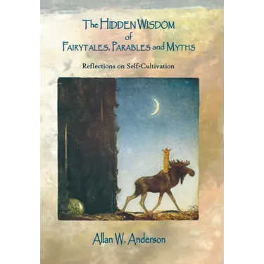 The Hidden Wisdom of Fairytales, Parables and Myths: Reflections on Self-Cultivation