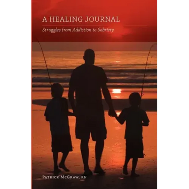 A Healing Journal: Struggles from Addiction to Sobriety