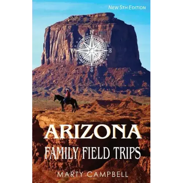 Arizona Family Field Trips: New 5th Edition