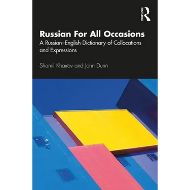 Russian for All Occasions: A Russian-English Dictionary of Collocations and Expressions