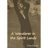 A Wanderer in the Spirit Lands