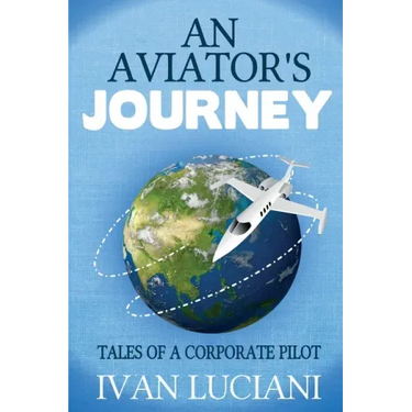 An Aviator's Journey: Tales of a Corporate Pilot