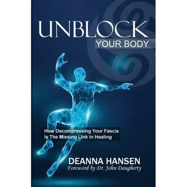 Unblock Your Body: How Decompressing Your Fascia Is the Missing Link in Healing