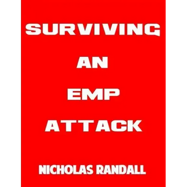 Surviving An EMP Attack: The Ultimate Beginner's Guide On How To Survive A Deadly EMP Attack