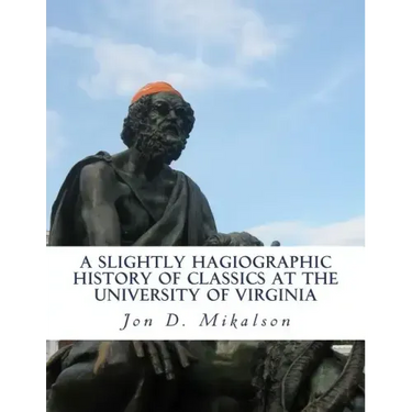 A Slightly Hagiographic History of Classics at the University of Virginia: From 1825 to 1970