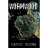 Wormwood: D.U.M.B.s (Deep Underground Military Bases) - Book 5