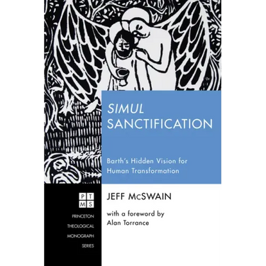 Simul Sanctification: Barth's Hidden Vision for Human Transformation