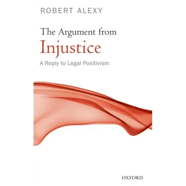 The Argument from Injustice: A Reply to Legal Positivism