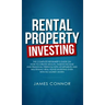 Rental Property Investing: Complete Beginner's Guide on How to Create Wealth, Passive Income and Financial Freedom with Apartments and Multifamil