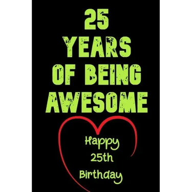 25 Years Of Being Awesome Happy 25th Birthday: 25 Years Old Gift for Boys & Girls