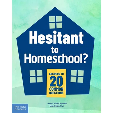 Hesitant to Homeschool?: Answers to 20 Common Questions