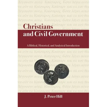Christians and Civil Government: A Biblical, Historical, and Analytical Introduction