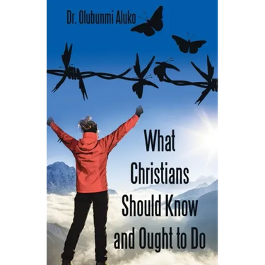 What Christians Should Know and Ought to Do